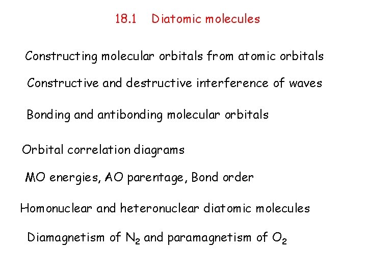 18. 1 Diatomic molecules Constructing molecular orbitals from atomic orbitals Constructive and destructive interference