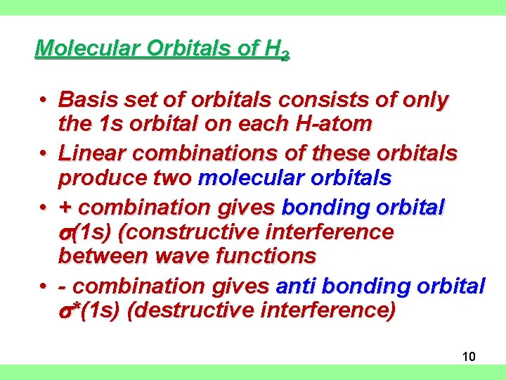 Molecular Orbitals of H 2 • Basis set of orbitals consists of only the