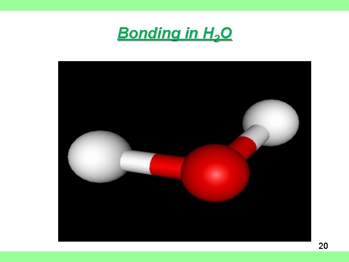 Bonding in H 2 O 20 