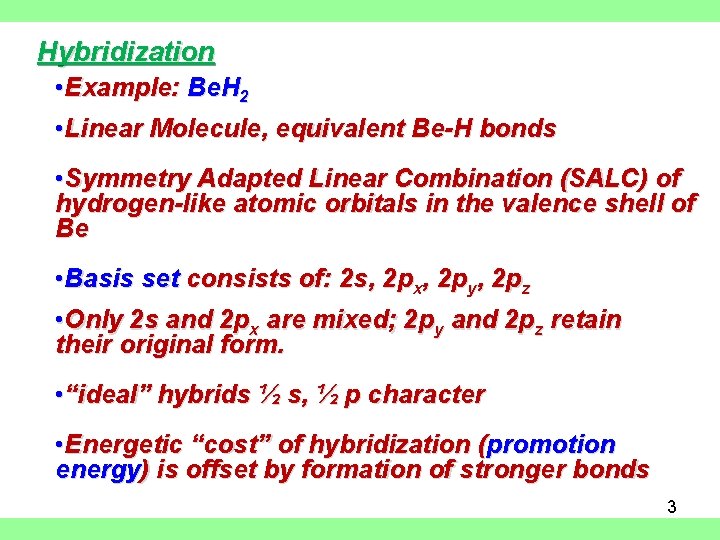 Hybridization • Example: Be. H 2 • Linear Molecule, equivalent Be-H bonds • Symmetry