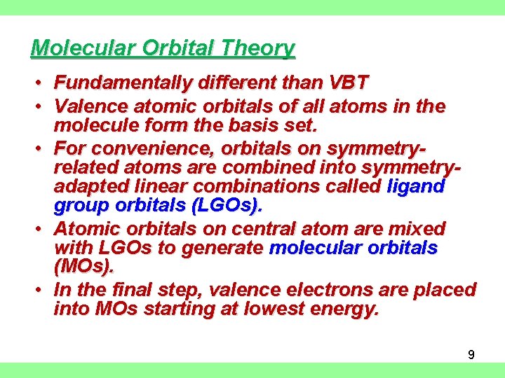 Molecular Orbital Theory • Fundamentally different than VBT • Valence atomic orbitals of all