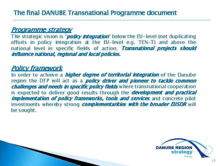 The final DANUBE Transnational Programme document Programme strategy The strategic vision is “policy integration”