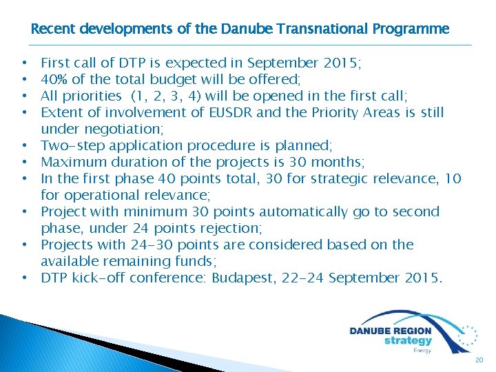 Recent developments of the Danube Transnational Programme • • • First call of DTP