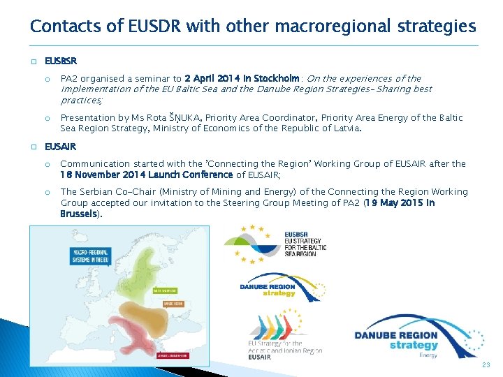 Contacts of EUSDR with other macroregional strategies � � EUSBSR o PA 2 organised