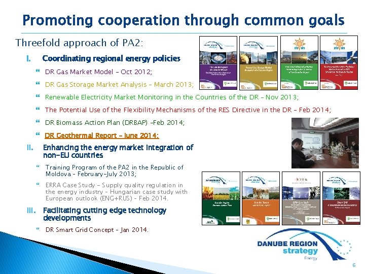 Promoting cooperation through common goals Threefold approach of PA 2: I. Coordinating regional energy