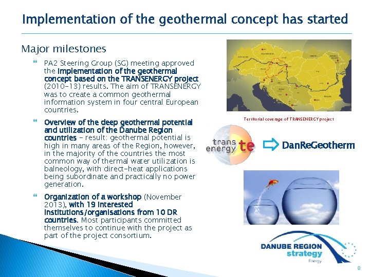 Implementation of the geothermal concept has started Major milestones PA 2 Steering Group (SG)