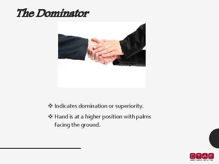 The Dominator v Indicates domination or superiority. v Hand is at a higher position