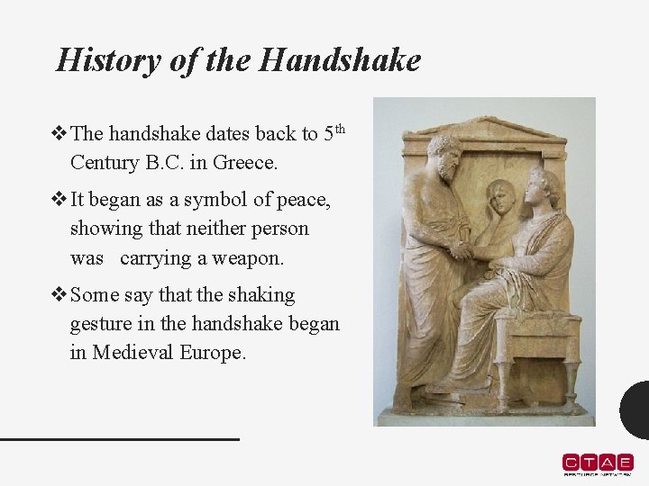 History of the Handshake v. The handshake dates back to 5 th Century B.