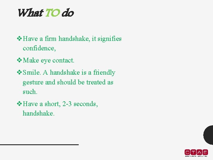 What TO do v. Have a firm handshake, it signifies confidence, v. Make eye