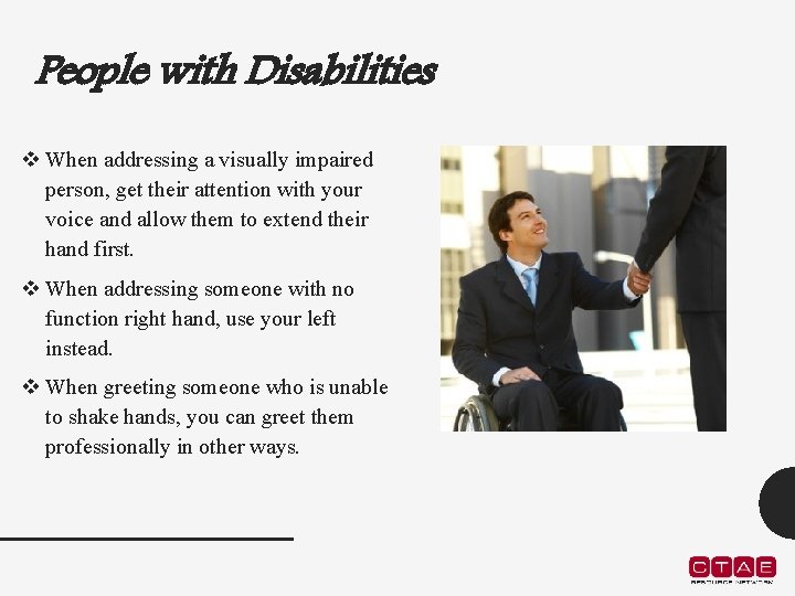 People with Disabilities v When addressing a visually impaired person, get their attention with