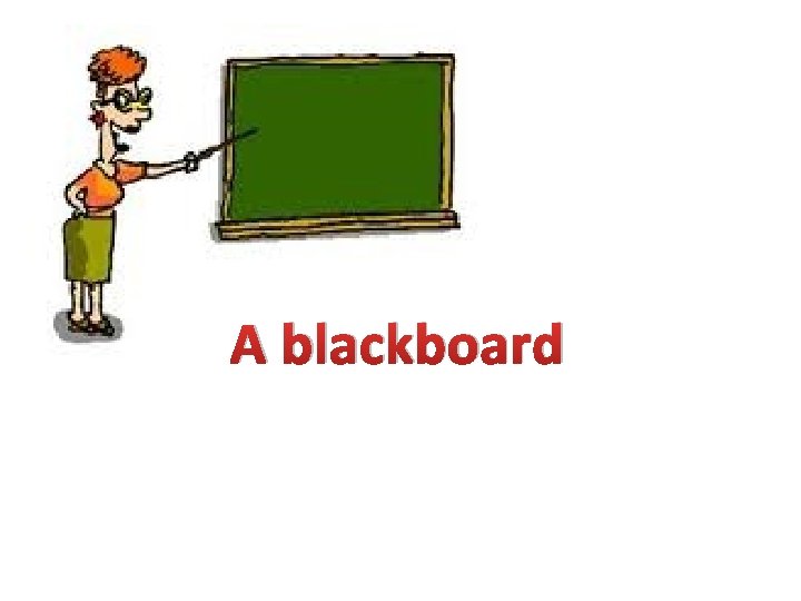 A blackboard 