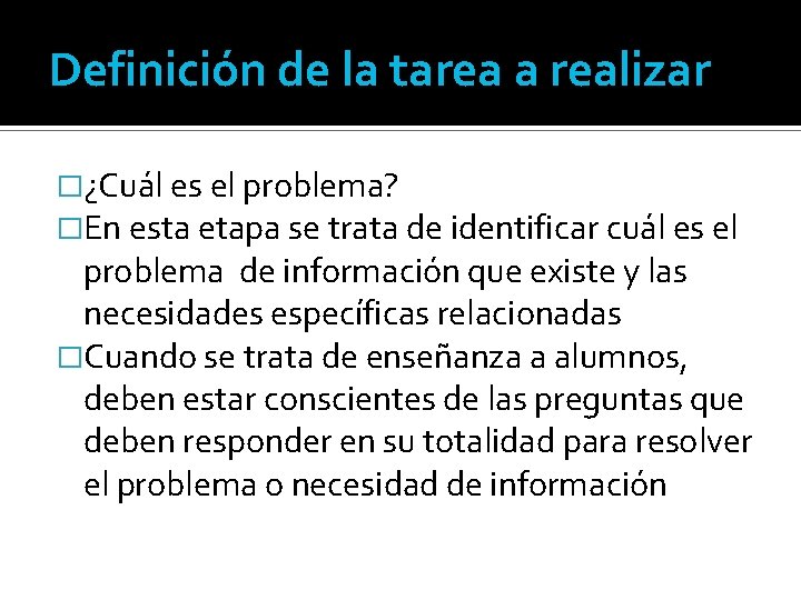 Definición de la tarea a realizar �¿Cuál es el problema? �En esta etapa se