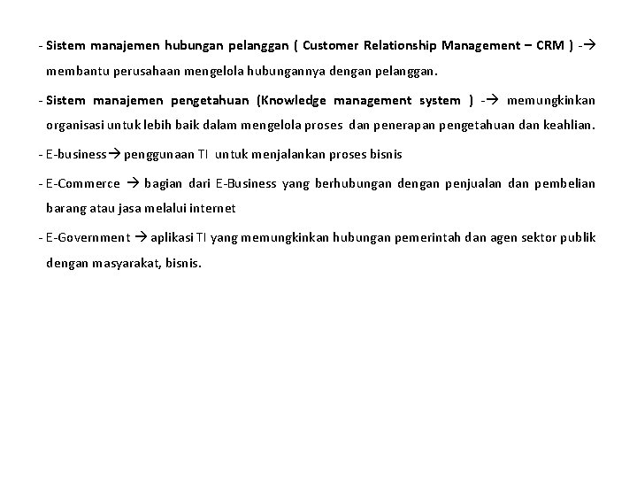 - Sistem manajemen hubungan pelanggan ( Customer Relationship Management – CRM ) - membantu