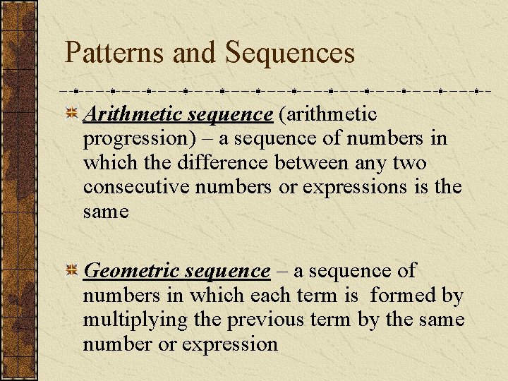 Patterns and Sequences Arithmetic sequence (arithmetic progression) – a sequence of numbers in which