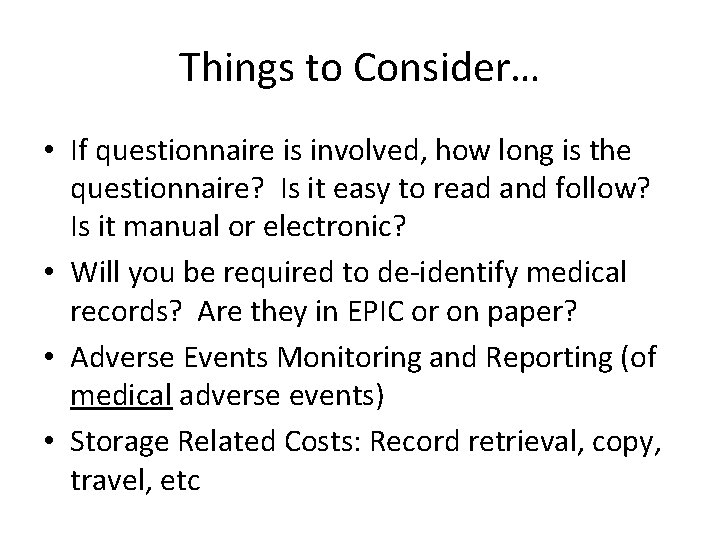 Things to Consider… • If questionnaire is involved, how long is the questionnaire? Is