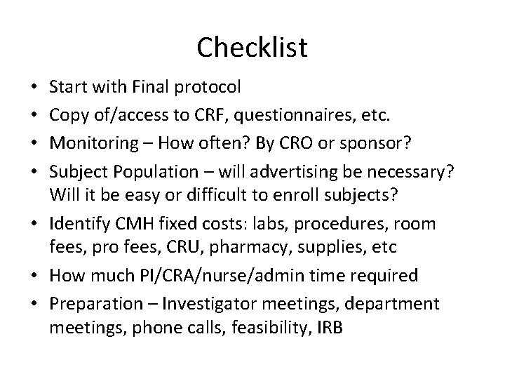 Checklist Start with Final protocol Copy of/access to CRF, questionnaires, etc. Monitoring – How