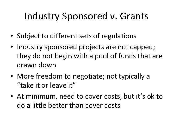 Industry Sponsored v. Grants • Subject to different sets of regulations • Industry sponsored