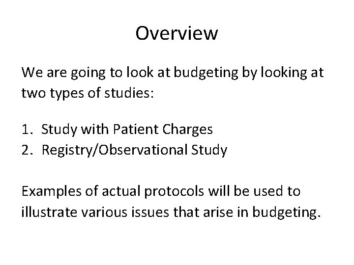 Overview We are going to look at budgeting by looking at two types of