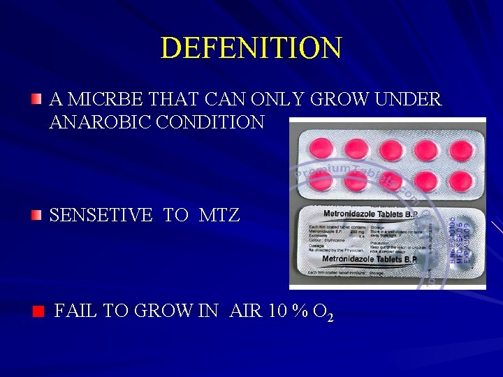 DEFENITION A MICRBE THAT CAN ONLY GROW UNDER ANAROBIC CONDITION SENSETIVE TO MTZ FAIL