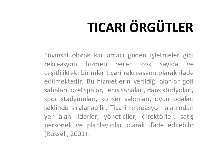 TICARI ÖRGÜTLER Finansal olarak kar amacı güden işletmeler gibi rekreasyon hizmeti veren çok sayıda