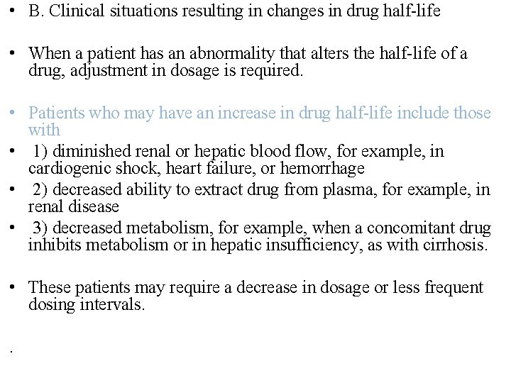  • B. Clinical situations resulting in changes in drug half-life • When a