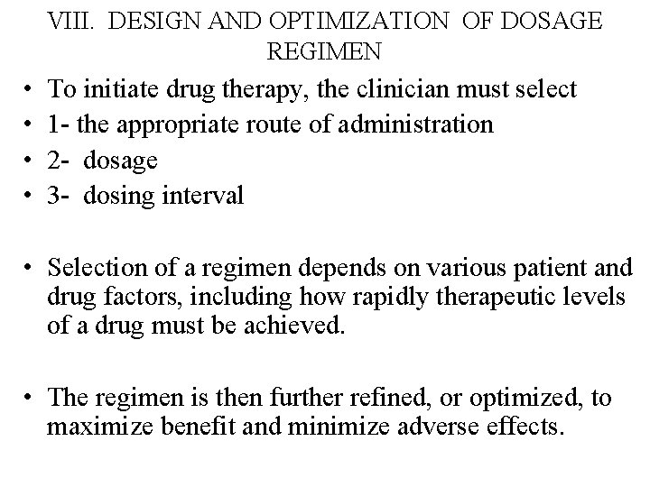 VIII. DESIGN AND OPTIMIZATION OF DOSAGE REGIMEN • • To initiate drug therapy, the