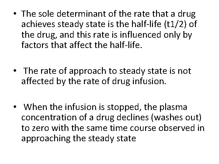  • The sole determinant of the rate that a drug achieves steady state