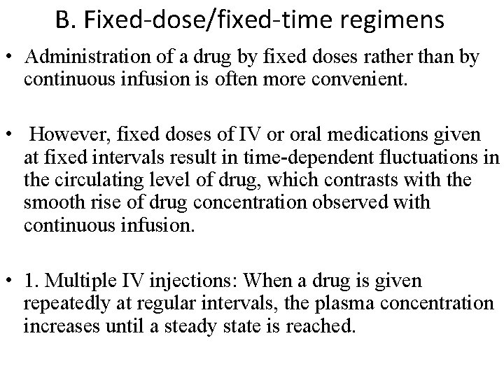 B. Fixed-dose/fixed-time regimens • Administration of a drug by fixed doses rather than by