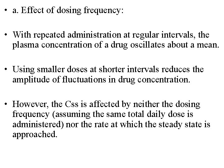  • a. Effect of dosing frequency: • With repeated administration at regular intervals,