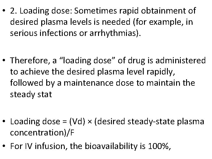  • 2. Loading dose: Sometimes rapid obtainment of desired plasma levels is needed