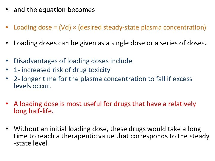  • and the equation becomes • Loading dose = (Vd) × (desired steady-state