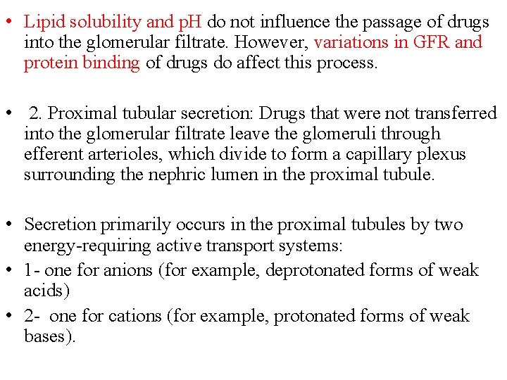  • Lipid solubility and p. H do not influence the passage of drugs