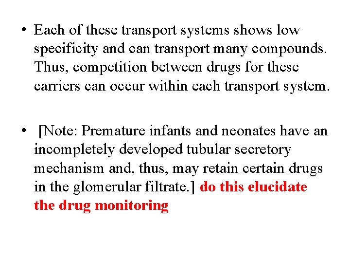  • Each of these transport systems shows low specificity and can transport many