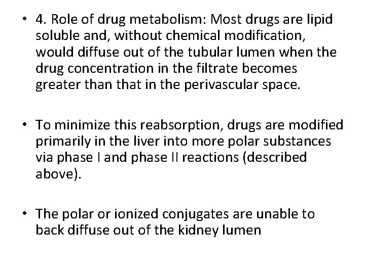  • 4. Role of drug metabolism: Most drugs are lipid soluble and, without