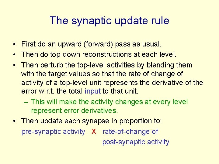 The synaptic update rule • First do an upward (forward) pass as usual. •