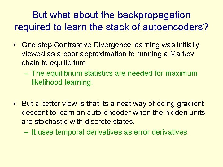 But what about the backpropagation required to learn the stack of autoencoders? • One