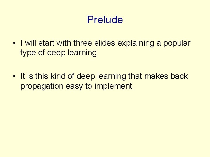 Prelude • I will start with three slides explaining a popular type of deep