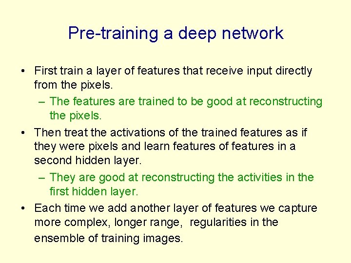 Pre-training a deep network • First train a layer of features that receive input