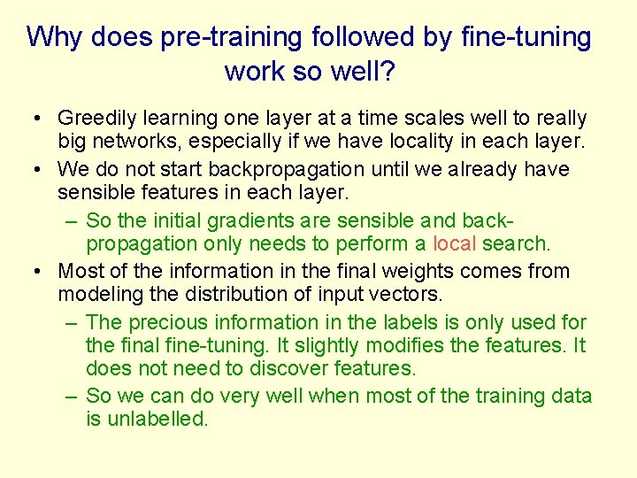 Why does pre-training followed by fine-tuning work so well? • Greedily learning one layer