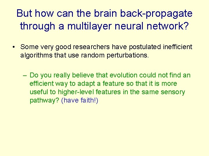 But how can the brain back-propagate through a multilayer neural network? • Some very