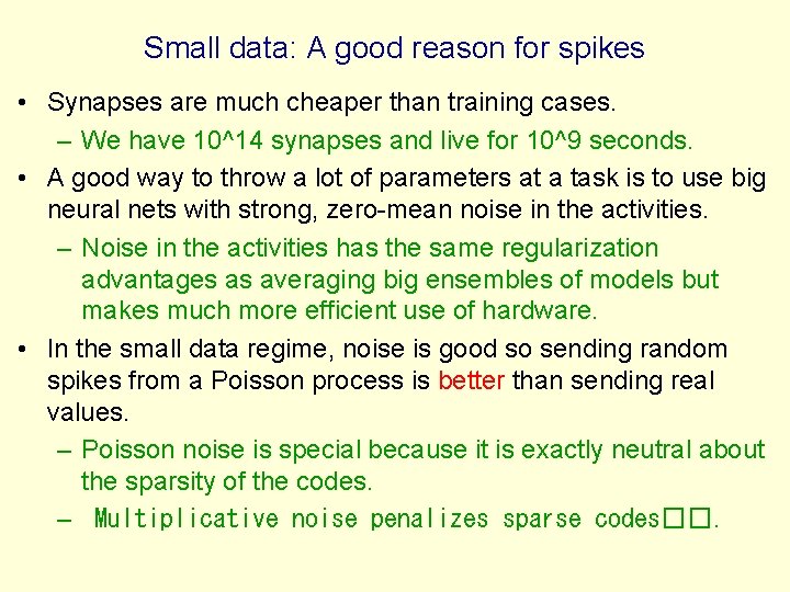 Small data: A good reason for spikes • Synapses are much cheaper than training