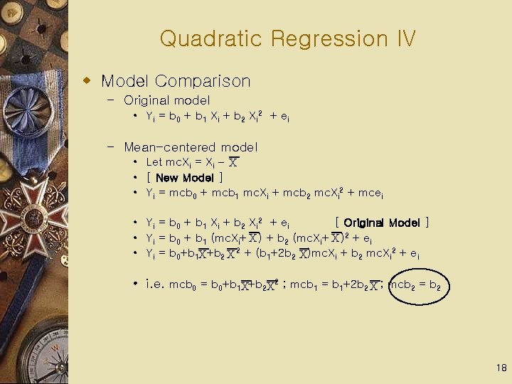 Quadratic Regression IV w Model Comparison – Original model • Yi = b 0