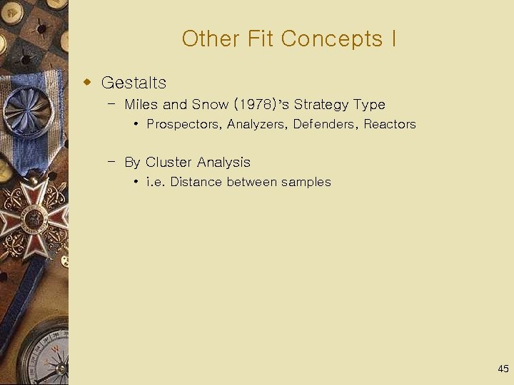 Other Fit Concepts I w Gestalts – Miles and Snow (1978)’s Strategy Type •