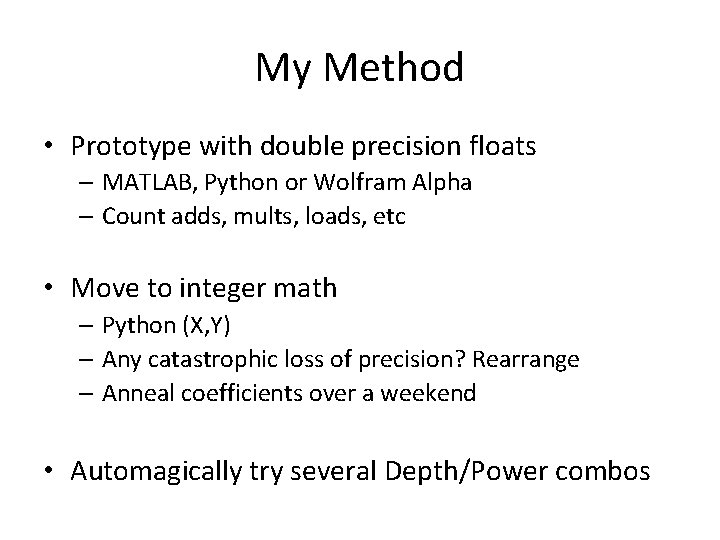 My Method • Prototype with double precision floats – MATLAB, Python or Wolfram Alpha
