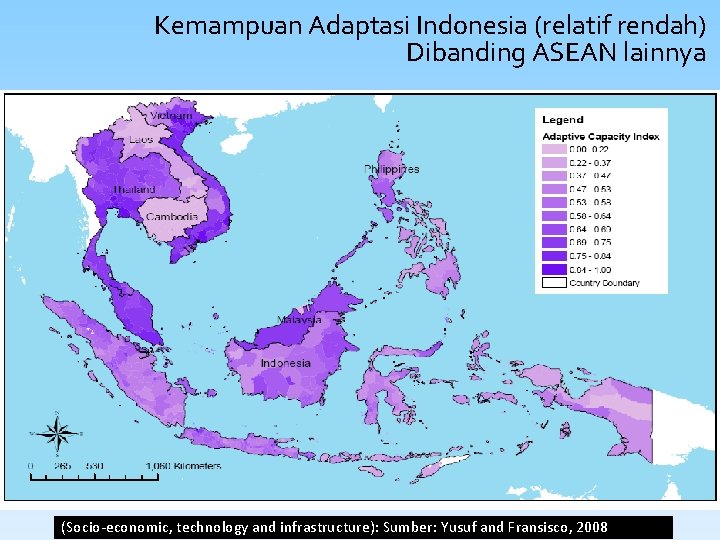 Kemampuan Adaptasi Indonesia (relatif rendah) Dibanding ASEAN lainnya (Socio-economic, technology and infrastructure): Sumber: Yusuf