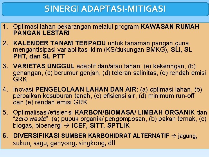 SINERGI ADAPTASI-MITIGASI 1. Optimasi lahan pekarangan melalui program KAWASAN RUMAH PANGAN LESTARI 2. KALENDER