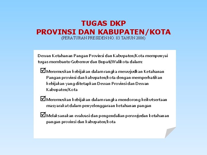 TUGAS DKP PROVINSI DAN KABUPATEN/KOTA (PERATURAN PRESIDEN NO. 83 TAHUN 2006) Dewan Ketahanan Pangan