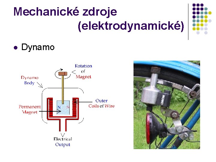 Mechanické zdroje (elektrodynamické) l Dynamo 