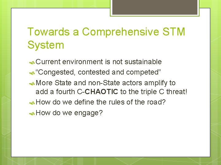 Towards a Comprehensive STM System Current environment is not sustainable “Congested, contested and competed”