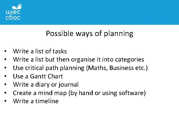 Possible ways of planning • • Write a list of tasks Write a list